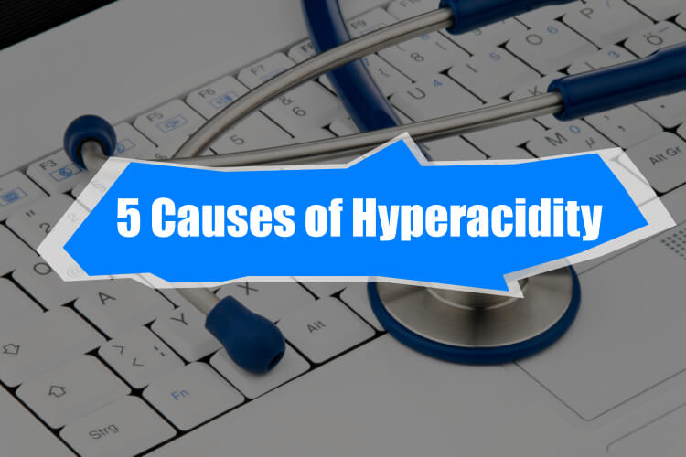 5 Causes of Hyperacidity