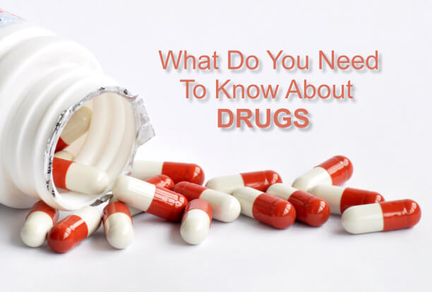 What do you need to know about drugs?